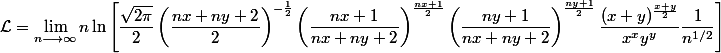 \mathcal{L} = \lim\limits_{n \longrightarrow \infty} n\ln\left[\dfrac{\sqrt{2\pi}}{2} \left(\dfrac{nx+ny+2}{2}\right)^{-\frac{1}{2}} \left(\dfrac{nx+1}{nx+ny+2}\right)^{\frac{nx+1}{2}} \left(\dfrac{ny+1}{nx+ny+2}\right)^{\frac{ny+1}{2}} \dfrac{(x+y)^{\frac{x+y}{2}}}{x^x y^y} \dfrac{1}{n^{1/2}}\right]
